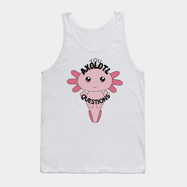 Axolotl Questions Cute Sticker/T-shirt Design Tank Top by Blue Moon Barn